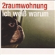 2raumwohnung - Ich Weiß Warum